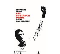 Chi si stanca perde. Diari dalla resistenza venezuelana