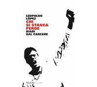 Chi si stanca perde. Diari dalla resistenza venezuelana