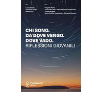 Chi sono. Da dove vengo. Dove vado. Riflessioni giovanili