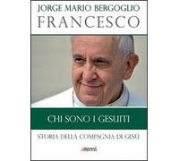 Chi sono i Gesuiti. Storia della Compagnia di Gesù