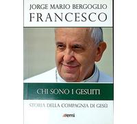 Chi sono i Gesuiti. Storia della Compagnia di Gesù