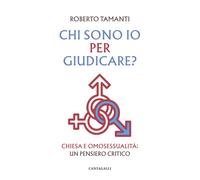 Chi sono io per giudicare? Chiesa e omosessualità. Un pensiero cr