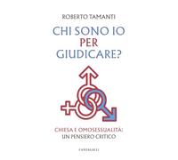 Chi sono io per giudicare? Chiesa e omosessualità. Un pensiero critico