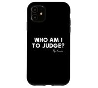 Chi sono io per giudicare? - Citazione ispiratrice di Papa Francesco Custodia per iPhone 11