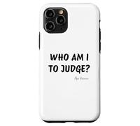 Chi sono io per giudicare? - Citazione ispiratrice di Papa Francesco Custodia per iPhone 11 Pro