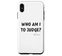 Chi sono io per giudicare? - Citazione ispiratrice di Papa Francesco Custodia per iPhone XS Max