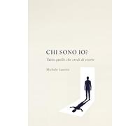 Chi sono io?: Tutto quello che credi di essere