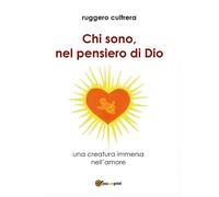 Chi sono, nel pensiero di Dio di Ruggero Cultrera, 2017, Youcanprint