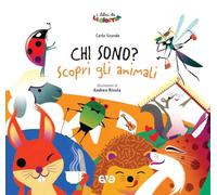 Chi sono? Scopri gli animali. Ediz. a colori