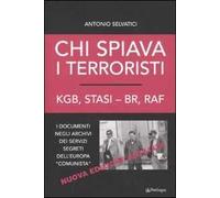 Chi spiava i terroristi. KGB, STASI-BR, RAF. I documenti negli archivi dei servizi segreti dell'Europa «comunista»