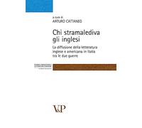 Chi stramalediva gli inglesi. La diffusione della letteratura inglese e americana in Italia tra le due guerre