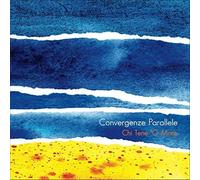Chi Tene 'O Mare - Convergenze Parallele (Audio cd)