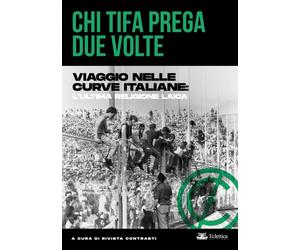 Chi Tifa Prega Due Volte. Viaggio nelle Curve Italiane - [Eclettica]