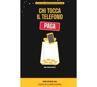 CHI TOCCA IL TELEFONO ......PAGA: 100 Sfide da fare in compagnia