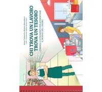 Chi trova un lavoro trova un tesoro. Consigli e strumenti per affrontare i...