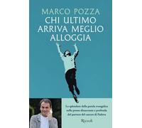Chi ultimo arriva meglio alloggia - Pozza Marco