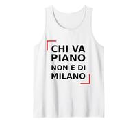 Chi va Piano Non è di Milano. Italiano, Milano Life Quote. Canotta