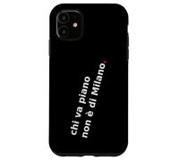 Chi va piano non è di Milano. italiano, Milano Life Quote. Custodia per iPhone 11