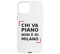 Chi va piano non è di Milano. italiano, Milano Life Quote. Custodia per iPhone 15 Plus