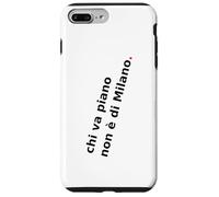 Chi va piano non è di Milano. italiano, Milano Life Quote. Custodia per iPhone 7 Plus/8 Plus