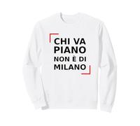 Chi va Piano Non è di Milano. Italiano, Milano Life Quote. Felpa