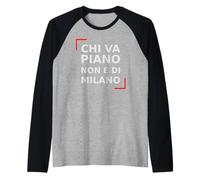 Chi va Piano Non è di Milano. Italiano, Milano Life Quote. Maglia con Maniche Raglan