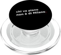 Chi va piano non è di Milano. italiano, Milano Life Quote. PopSockets PopGrip per MagSafe