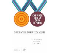 Chi vince non sa cosa si perde. Agonismo. Gioco. Guerra