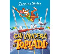 Chi vincerà alle Topiadi? Ediz. a colori - Stilton Geronimo