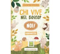 Chi vive nel bosco? Noi!: Mammiferi (Collana Gemma ViVa)