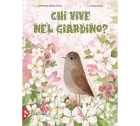 Chi vive nel giardino? Ediz. a colori