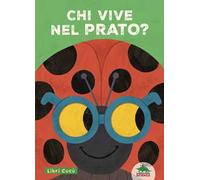 Chi vive nel prato? Libri cucù. Per sbirciare attraverso i fori e sorprendersi a ogni pagina. Ediz. a colori