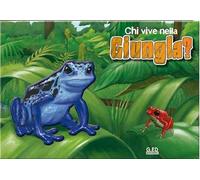 Chi vive nella giungla? Ediz. illustrata