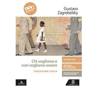 Chi vogliamo e non vogliamo essere. Educazione civica. Per le Scuole superiori. Con e-book. Con espansione online