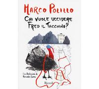 Chi vuole uccidere Fred il tacchino? - Polillo Marco