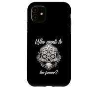 Chi vuole vivere per sempre (Dichiarazione di vita e grafica messicana) Custodia per iPhone 11