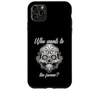 Chi vuole vivere per sempre (Dichiarazione di vita e grafica messicana) Custodia per iPhone 11 Pro Max