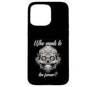 Chi vuole vivere per sempre (Dichiarazione di vita e grafica messicana) Custodia per iPhone 15 Pro Max