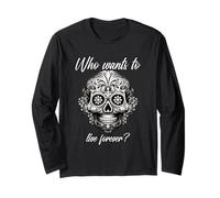 Chi Vuole Vivere per Sempre (Dichiarazione di Vita e Grafica Messicana) Maglia a Manica