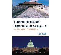 Chi Wang A Compelling Journey from Peking to Washington (Copertina rigida)