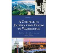 Chi Wang A Compelling Journey from Peking to Washington (Tascabile)