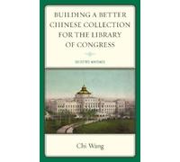 Chi Wang Building a Better Chinese Collection for the Library (Copertina rigida)