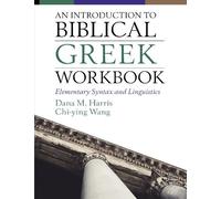 Chi-ying Wong Dana M. Harr An Introduction to Biblical Greek Workbo (Tascabile)
