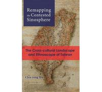 Chia-Rong Wu Remapping the Contested Sinosphere (Copertina rigida)