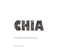 Chía: Un cultivo precolombino hoy