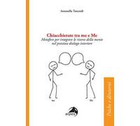 Chiacchierate fra me e Me. Metafore per integrare le risorse della mente nel prezioso dialogo interiore