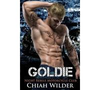 Chiah Wilder Goldie (Tascabile) Night Rebels MC Romance