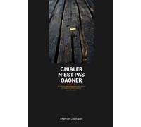 Chialer n'est pas gagner : Edition Vente: Le protocole en 12 etapes pour liberer ton potentiel en vente