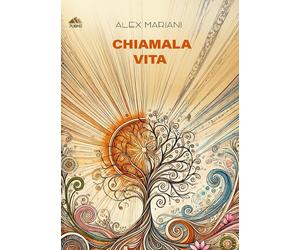Chiamala vita - Mariani Alex