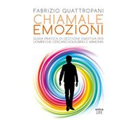 Chiamale emozioni. Guida pratica di gestione emotiva per uomini che cercano equilibrio e armonia
